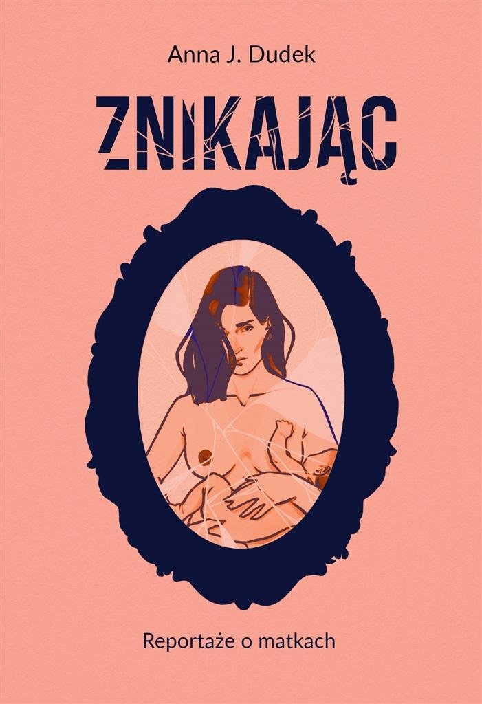 Znikając Reportaże o matkach