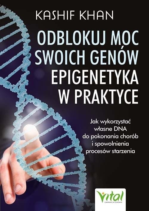 Odblokuj moc swoich genów epigenetyka w praktyce