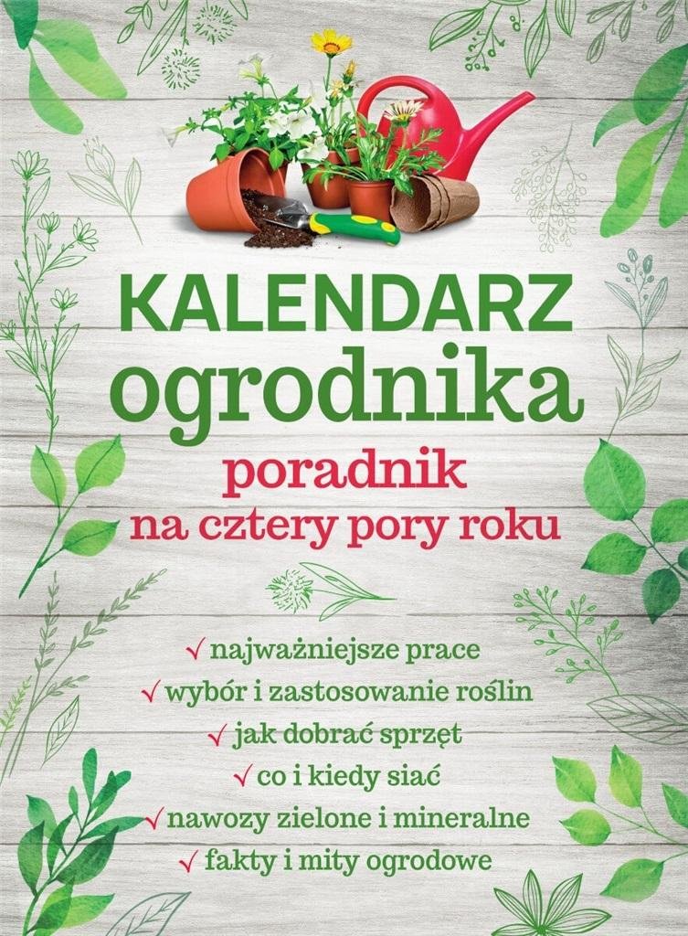 Kalendarz ogrodnika Poradnik na cztery pory roku