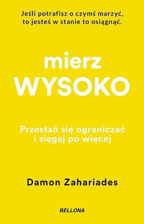 Mierz wysoko. Przestań się ograniczać i sięgaj po więcej