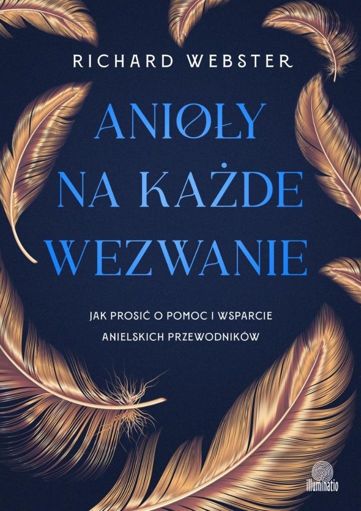 Anioły na każde wezwanie Jak prosić o pomoc i wsparcie anielskich przewodników