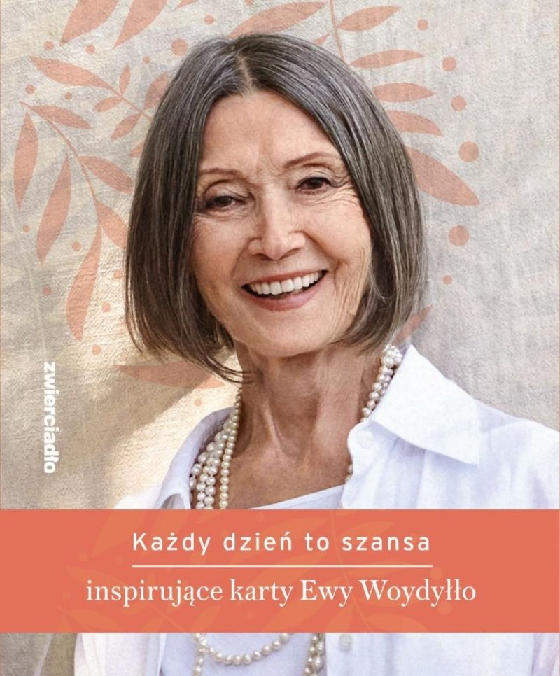 Każdy dzień to szansa Inspirujące karty Ewy Woydyłło