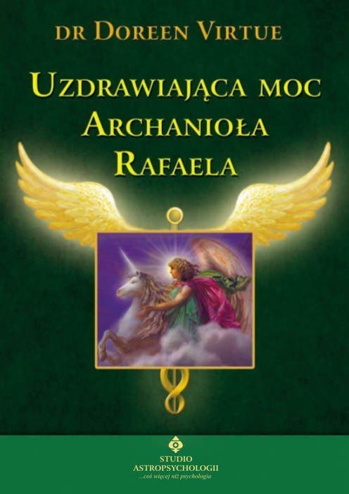 Uzdrawiająca moc Archanioła Rafaela