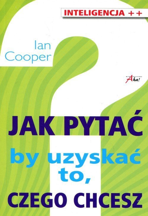Jak pytać by uzyskać to, czego chcesz