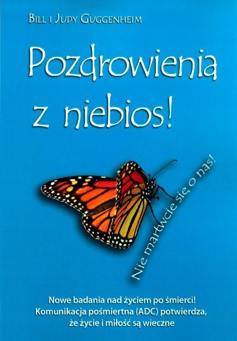 Pozdrowienia z niebios Nowe badania nad życiem po śmierci