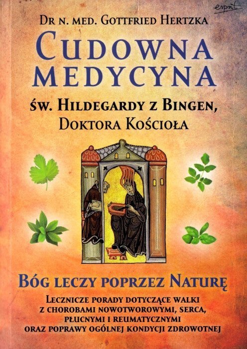 Cudowna medycyna Świętej Hildegardy z Bingen