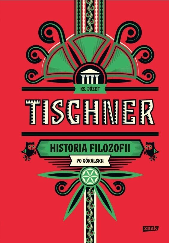 Alfabet Tischnera Duszy i Ciała Historia filozofii po góralsku Krótki przewodnik po życiu