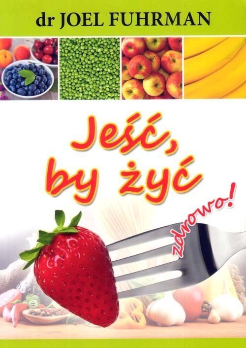 Jeść by żyć Zdrowo
