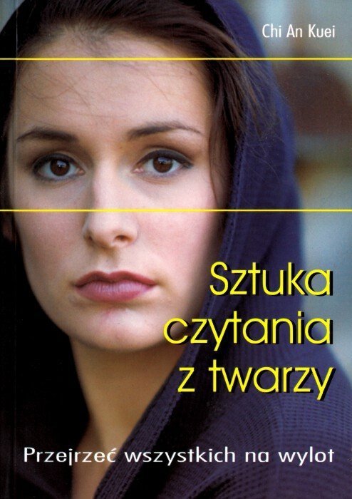 Sztuka czytania z twarzy Przejrzeć wszystkich na wylot