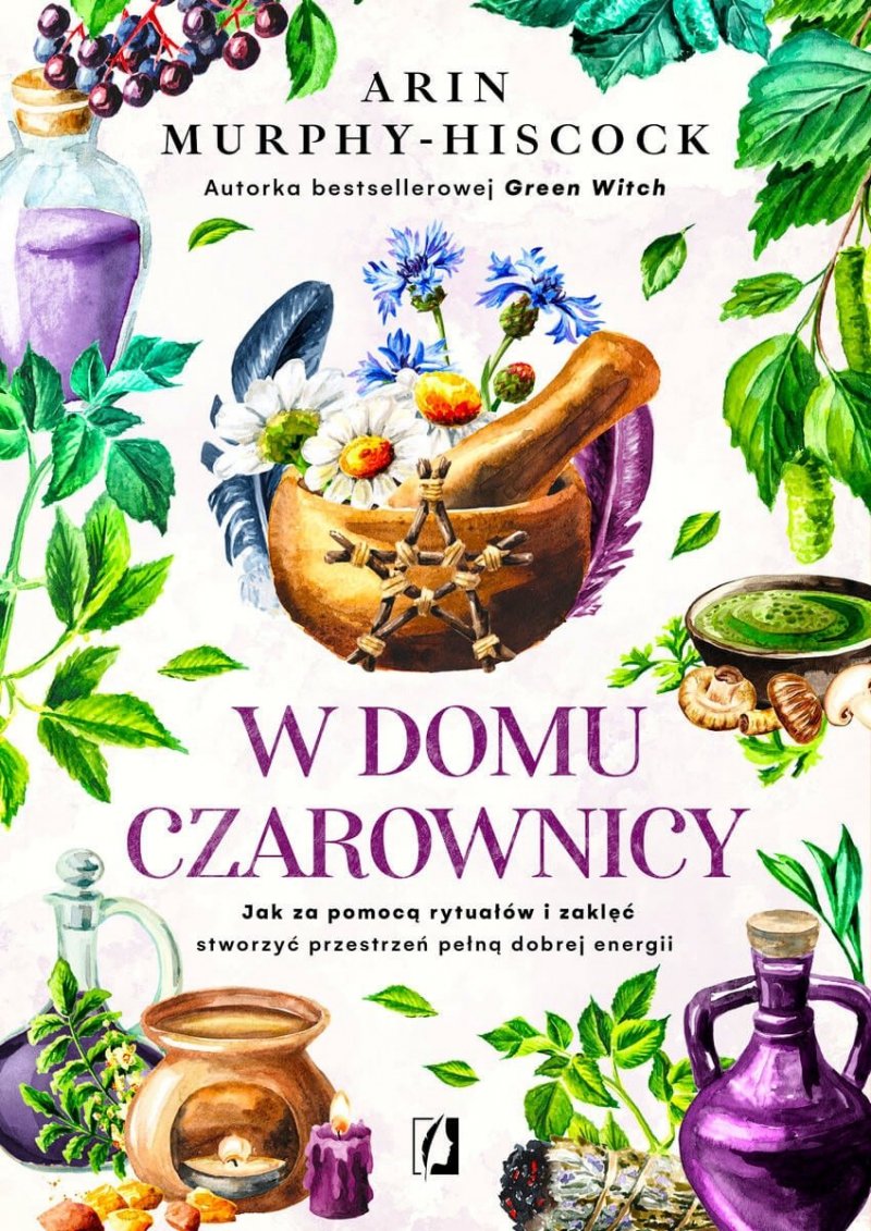 W domu czarownicy. Jak za pomocą rytuałów i zaklęć stworzyć przestrzeń pełną dobrej energii