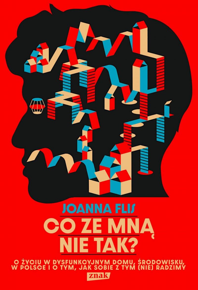 Co ze mną nie tak? O życiu w dysfunkcyjnym domu, środowisku, w Polsce i o tym, jak sobie z tym (nie)radzimy.