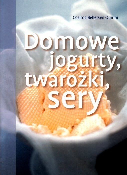 Domowe jogurty twarożki sery