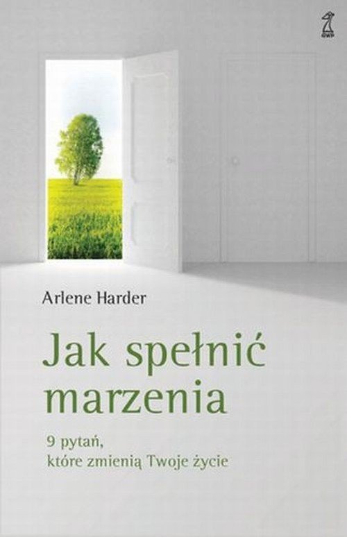Jak spełnić marzenia 9 pytań które zmienią twoje życie