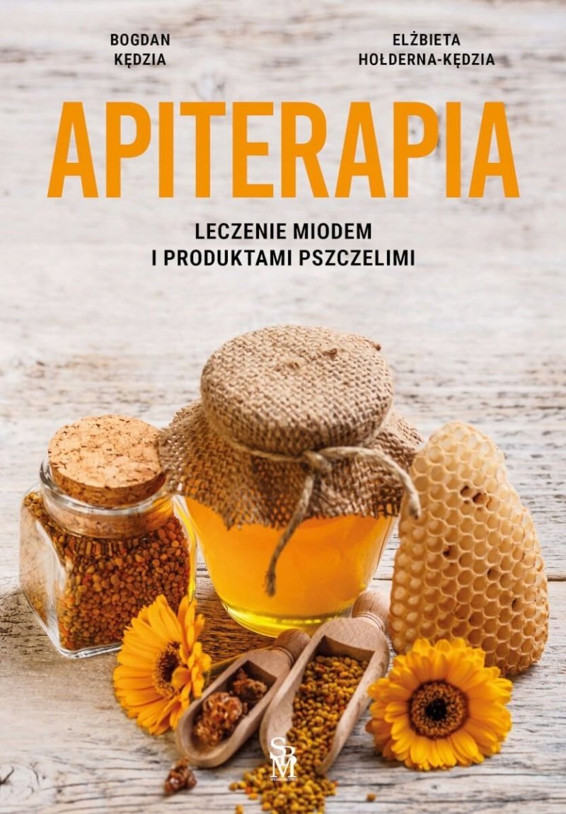  Apiterapia. Leczenie miodem i produktami pszczelimi