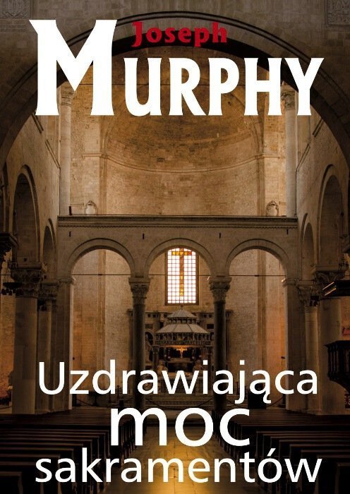 Uzdrawiająca moc sakramentów