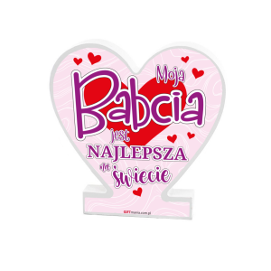 Drewniana tabliczka serce z podstawką wzbogacona lakierem UV z napisem Moja Babcia jest najlepsza na świecie. 9,5x1,5x15 cm