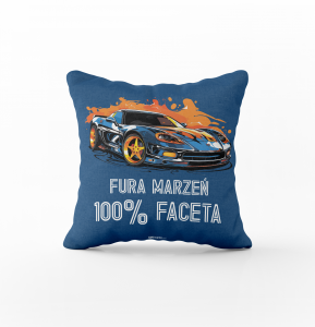 Poduszka dla Chłopaka  z napisem Fura marzeń 100% Faceta - rozmiar 45x45 cm