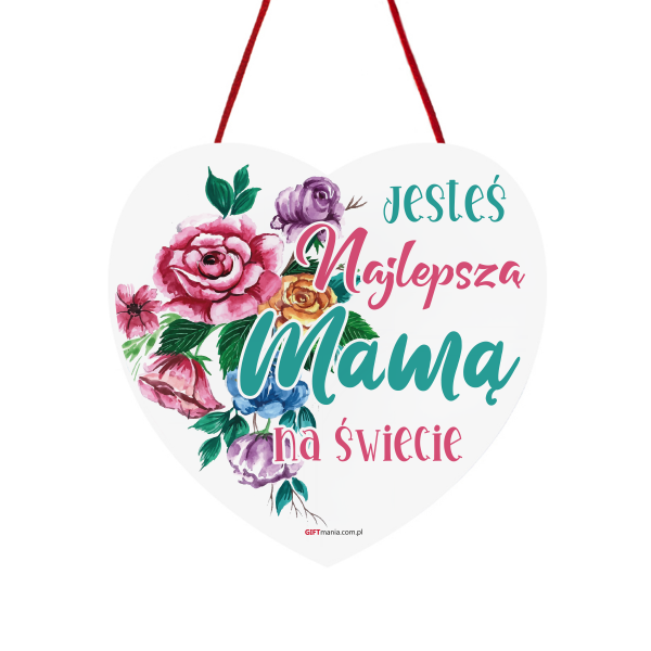 Drewniana tabliczka serce wzbogacona lakierem UV z napisem &quot;Jesteś najlepszą Mamą na świecie&quot;. 15x15 cm