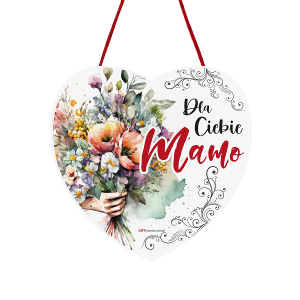 Drewniana tabliczka serce wzbogacona lakierem UV z napisem "Dla Ciebie Mamo". 15x15 cm