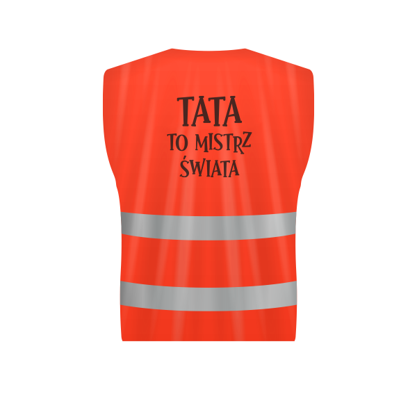 Kamizelka odblaskowa &quot;TATA TO MISTRZ ŚWIATA&quot;